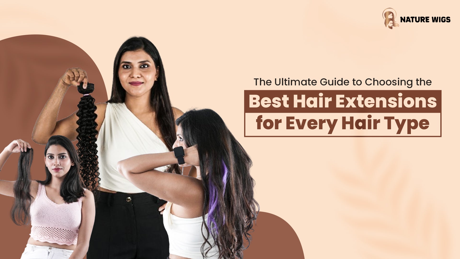 The Ultimate Guide to Choosing the Best Hair Extensions for Every Hair Type